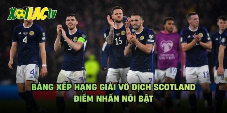 Bảng Xếp Hạng Giải Vô Địch Scotland - Điểm Nhấn Nổi Bật