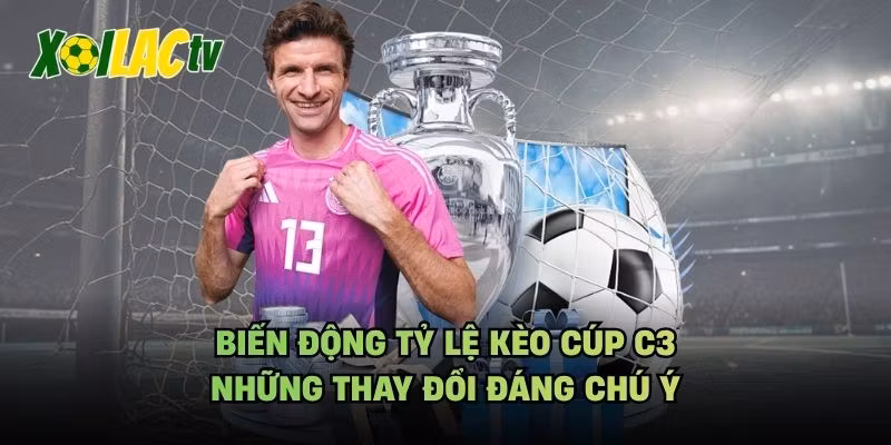 Biến Động Tỷ Lệ Kèo Cúp C3 – Những Thay Đổi Đáng Chú Ý