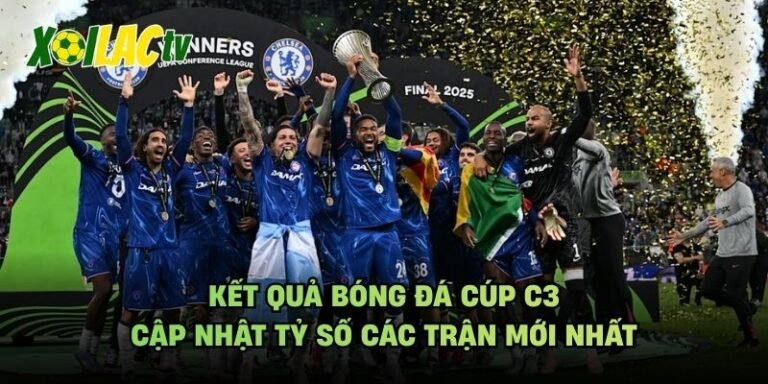 Kết Quả Bóng Đá Cúp C3 - Cập Nhật Tỷ Số Các Trận Mới Nhất