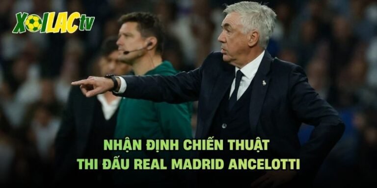Nhận định chiến thuật thi đấu Real Madrid Ancelotti