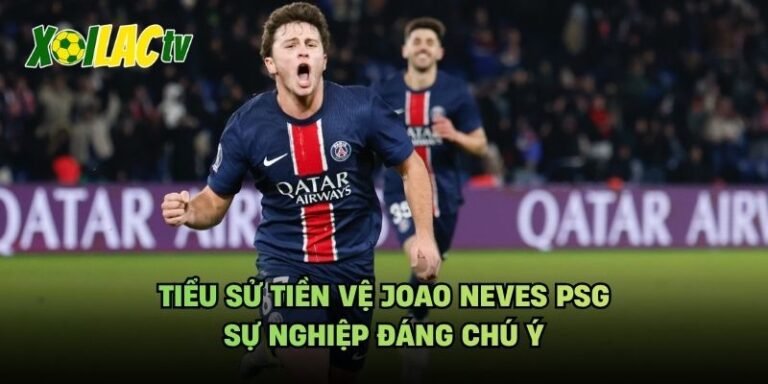 Tiểu Sử Tiền Vệ Joao Neves PSG - Sự Nghiệp Đáng Chú Ý